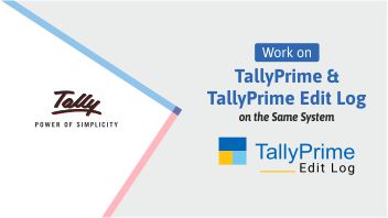 Work on TallyPrime and TallyPrime Edit Log on the Same System